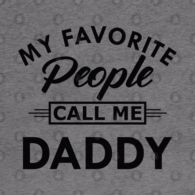 Daddy - My favorite people call me daddy by KC Happy Shop